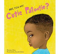 Are You My Cutie Patootie?