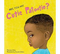 Are You My Cutie Patootie?: A Rhyming Board Book about Sweet and Silly Children's Nicknames - For Babies and Toddlers Ages 0-3