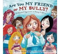 Are You My Friend or My Bully?: Relational Aggression in Young Children