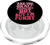 Are You Okay Absolutely Not But I'm Funny PopSockets PopGrip for MagSafe