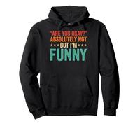 Are You Okay Absolutely Not But I'm Funny Pullover Hoodie