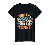 are You Okay Absolutely Not But I'm Funny Sarcasm - Value Graphic T-Shirt, Women, Black, S