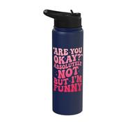 are You Okay Absolutely Not But I'm Funny Stainless Steel Insulated Water Bottle