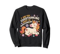 Are You Overthinking Unicorn Horse For Thoughtful Minds Sweatshirt