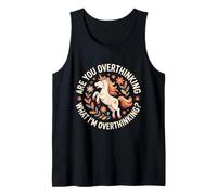 are You Overthinking Unicorn Horse for Thoughtful Minds Tank Top