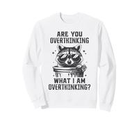 Are You Overthinking What I’m Overthinking Raccoon Anxiety Sweatshirt