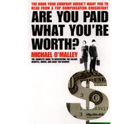 Are You Paid What You're Worth?: The Complete Guide to Calculating and Negotiating the Salary, Benefits, Bonus and Raise You Deserve
