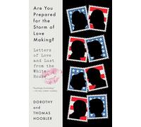 Are You Prepared for the Storm of Love Making?: Letters of Love and Lust from the White House