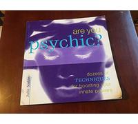 Are You Psychic?: Discover, Explore and Enhance Your Innate Powers