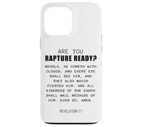 Are You Rapture Ready - Revelation 1:7 Return of Jesus Quote Case for iPhone 13 Pro Max