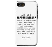 Are You Rapture Ready - Revelation 1:7 Return of Jesus Quote Case for iPhone SE (2020) / 7 / 8