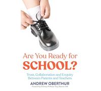 Are You Ready for School?: Trust, Collaboration and Enquiry Between Parents and Teachers