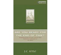 Are You Ready for the End of Time?: Understanding future events from prophetic passages of the Bible