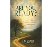 Are You Ready?: Living a Life That Matters-Today and in the Afterlife