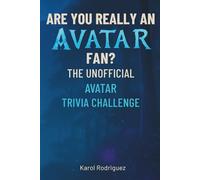 Are You Really an Avatar Fan?: Ultimate Unofficial Trivia Challenge for Pandora Lovers