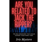 Are You Related to Jack the Ripper?: The DNA Discovery That Could Change Your Family Tree