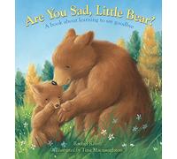 Are You Sad, Little Bear?: A Book About Learning To Say Goodbye