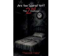 Are You Scared Yet? The 2nd Challenge: Twisted Tales