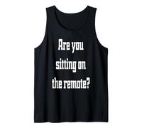 are You Sitting on the Remote?, Funny Family Humor Tank Top