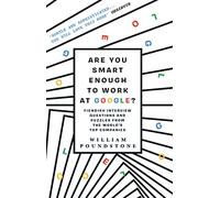 Are You Smart Enough to Work at Google?: Fiendish Interview Questions and Puzzles from the World's Top Companies