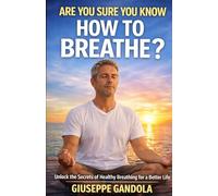 ARE YOU SURE YOU KNOW HAW TO BREATHE?: “Unlock the Secrets of Healthy Breathing for a Better Life”
