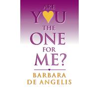 Are You the One for Me? : How to Have the Relationship You’Ve Always Wanted