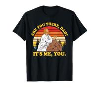Are You There, Dad? It's Me, You Je-sus Christ Lover T-Shirt