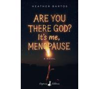 Are You There God? It's Me, Menopause : A Novel