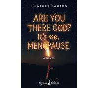 Are You There God? It's Me, Menopause: A Novel
