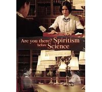 Are you there? Spiritism before Science