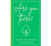 Are You There? Things the Universe Needs to Hear: Thought Provoking Gift Journal for Friends and Family