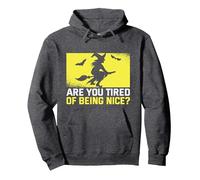 Are you tired of being nice? Witch Halloween Witchcraft Pullover Hoodie, Adult Unisex, Dark Heather Grey, X-Large