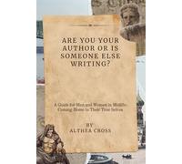 Are you your Author Or is Someone Else Writing?: A Guide for Men and Women in Midlife: Coming Home to Their True Selves