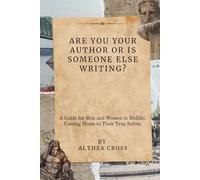 Are you your Author Or is Someone Else Writing?: A Guide for Men and Women in Midlife: Coming Home to Their True Selves