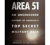 [( Area 51: An Uncensored History of America's Top Secret Military Base )] [by: Annie Jacobsen] [May-2011]