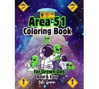 Area 51 Coloring Book for Grown Ups: Bold & Easy (Designs for Adults, Teens, and Kids) Fun way to relax and relieve stress