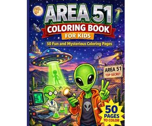 Area 51 Coloring Book for Kids: 50 Fun and Mysterious Coloring Pages Featuring Aliens, UFOs, Secret Labs, and Area 51 Adventures