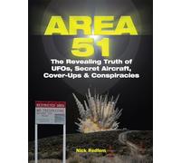 Area 51: The Revealing Truth of UFOs, Secret Aircraft, Cover-Ups & Conspiracies (The Real Unexplained! Collection)