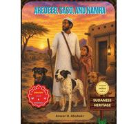 Aredeeb, Saso, and Namra: A Magical Sudanese Folktale About Courage, Clever Thinking, and Loyalty for Kids Ages 4-10 (Sudanese Folktales Collection)