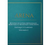 ARENA: 80 Sopas de Letras Artesanales18x18 para el Bienestar Consciente Enfoque y Claridad Volumen 2 (ARENA: Entrenamiento de Arquitectura Interna)