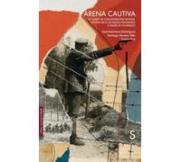 Arena cautiva: El campo de concentración de Rota: Historia de la dictadura franquista a través de un espacio (Sílex Universidad Historia)