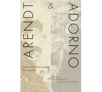 Arendt and Adorno: Political and Philosophical Investigations
