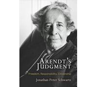 Arendt's Judgment: Freedom, Responsibility, Citizenship (Haney Foundation Series)