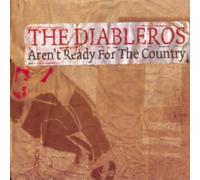 The Diableros - Aren't Ready For The Country