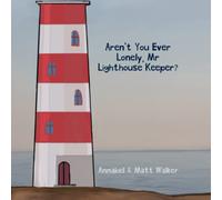 Aren't You Ever Lonely, Mr Lighthouse Keeper?: An illustrated children's story for ages 5+
