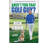 Aren't You That Golf Guy?: Doglegs, Detours, and a Life in Golf