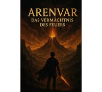 Arenvar: Das Vermächtnis des Feuers