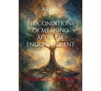 Arete: The Conditions of Meaning After the Enlightenment