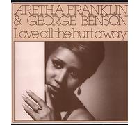 Aretha Franklin & George Benson - LOVE ALL THE HURT AWAY