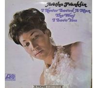 Aretha Franklin - I Never Loved A Man The Way I Love You - Atlantic - 587066